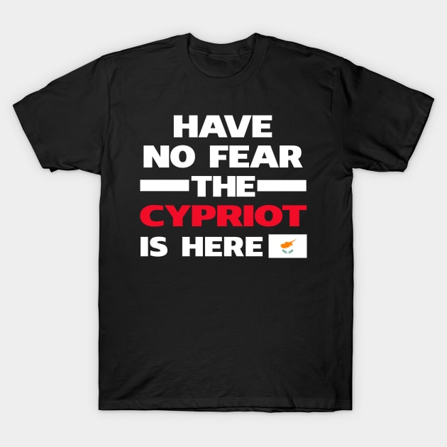 No Fear Cypriot Is Here Cyprus T-Shirt by lubashantae